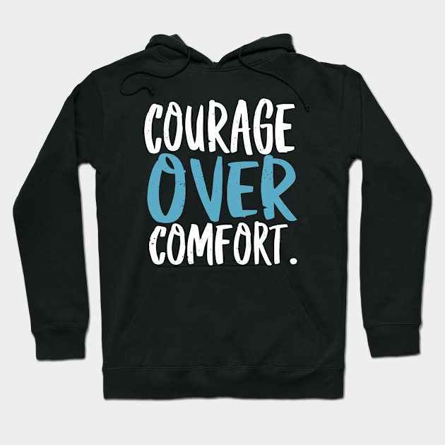 Courage over Comfort Hoodie by ravensart